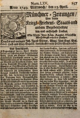 Münchner-Zeitungen, von denen Kriegs-, Friedens- und Staatsbegebenheiten, inn- und ausser Landes (Süddeutsche Presse) Mittwoch 23. April 1749