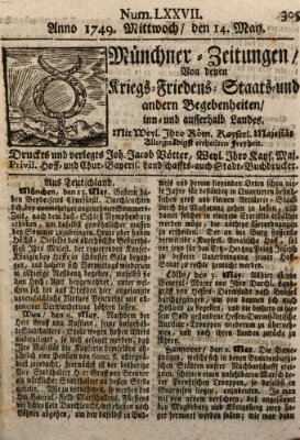 Münchner-Zeitungen, von denen Kriegs-, Friedens- und Staatsbegebenheiten, inn- und ausser Landes (Süddeutsche Presse) Mittwoch 14. Mai 1749