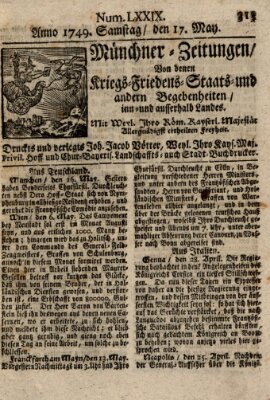 Münchner-Zeitungen, von denen Kriegs-, Friedens- und Staatsbegebenheiten, inn- und ausser Landes (Süddeutsche Presse) Samstag 17. Mai 1749