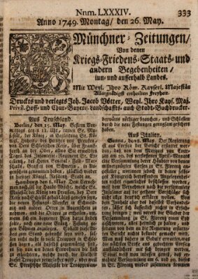 Münchner-Zeitungen, von denen Kriegs-, Friedens- und Staatsbegebenheiten, inn- und ausser Landes (Süddeutsche Presse) Montag 26. Mai 1749