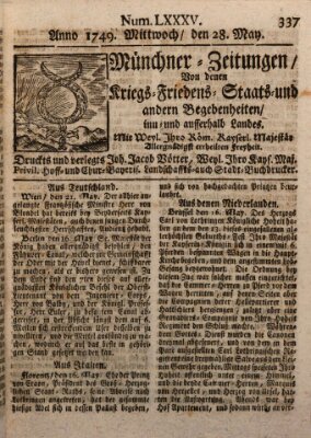 Münchner-Zeitungen, von denen Kriegs-, Friedens- und Staatsbegebenheiten, inn- und ausser Landes (Süddeutsche Presse) Mittwoch 28. Mai 1749