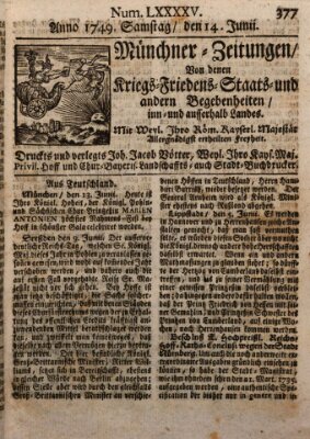 Münchner-Zeitungen, von denen Kriegs-, Friedens- und Staatsbegebenheiten, inn- und ausser Landes (Süddeutsche Presse) Samstag 14. Juni 1749