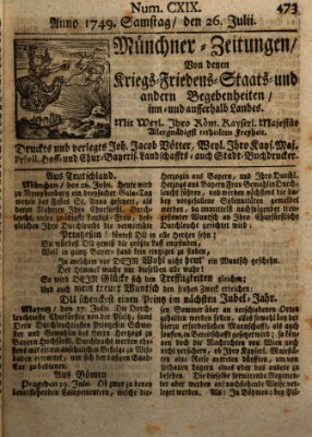 Münchner-Zeitungen, von denen Kriegs-, Friedens- und Staatsbegebenheiten, inn- und ausser Landes (Süddeutsche Presse) Samstag 26. Juli 1749