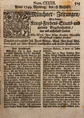 Münchner-Zeitungen, von denen Kriegs-, Friedens- und Staatsbegebenheiten, inn- und ausser Landes (Süddeutsche Presse) Montag 18. August 1749