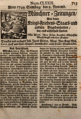 Münchner-Zeitungen, von denen Kriegs-, Friedens- und Staatsbegebenheiten, inn- und ausser Landes (Süddeutsche Presse) Samstag 8. November 1749