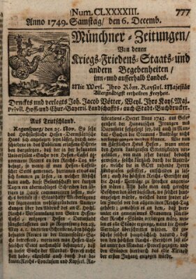 Münchner-Zeitungen, von denen Kriegs-, Friedens- und Staatsbegebenheiten, inn- und ausser Landes (Süddeutsche Presse) Samstag 6. Dezember 1749