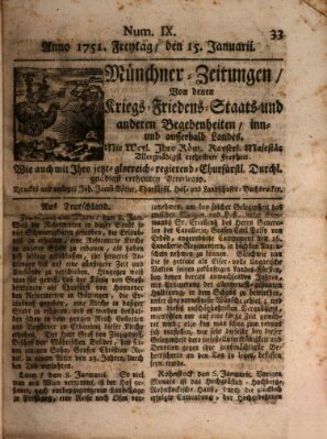 Münchner-Zeitungen, von denen Kriegs-, Friedens- und Staatsbegebenheiten, inn- und ausser Landes (Süddeutsche Presse) Freitag 15. Januar 1751