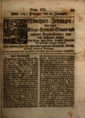 Münchner-Zeitungen, von denen Kriegs-, Friedens- und Staatsbegebenheiten, inn- und ausser Landes (Süddeutsche Presse) Freitag 22. Januar 1751