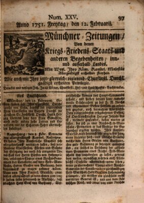 Münchner-Zeitungen, von denen Kriegs-, Friedens- und Staatsbegebenheiten, inn- und ausser Landes (Süddeutsche Presse) Freitag 12. Februar 1751