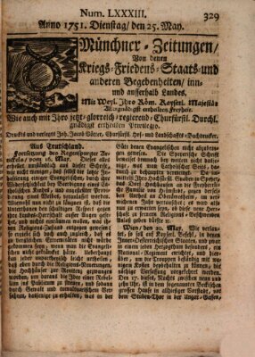 Münchner-Zeitungen, von denen Kriegs-, Friedens- und Staatsbegebenheiten, inn- und ausser Landes (Süddeutsche Presse) Dienstag 25. Mai 1751