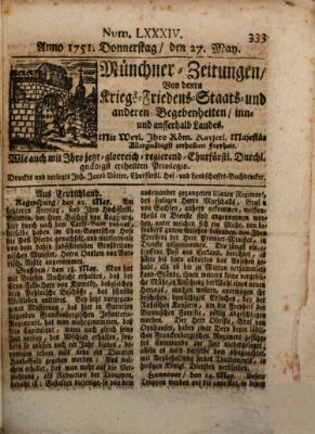 Münchner-Zeitungen, von denen Kriegs-, Friedens- und Staatsbegebenheiten, inn- und ausser Landes (Süddeutsche Presse) Donnerstag 27. Mai 1751