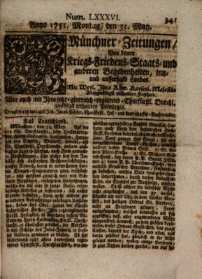 Münchner-Zeitungen, von denen Kriegs-, Friedens- und Staatsbegebenheiten, inn- und ausser Landes (Süddeutsche Presse) Montag 31. Mai 1751