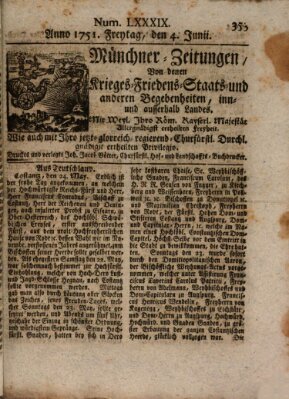 Münchner-Zeitungen, von denen Kriegs-, Friedens- und Staatsbegebenheiten, inn- und ausser Landes (Süddeutsche Presse) Freitag 4. Juni 1751