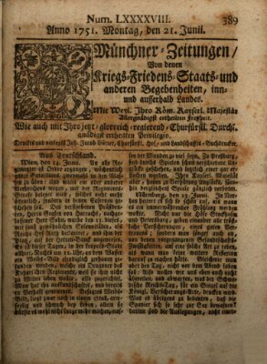 Münchner-Zeitungen, von denen Kriegs-, Friedens- und Staatsbegebenheiten, inn- und ausser Landes (Süddeutsche Presse) Montag 21. Juni 1751