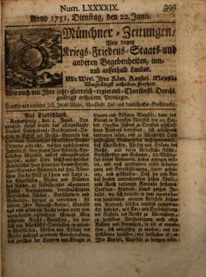 Münchner-Zeitungen, von denen Kriegs-, Friedens- und Staatsbegebenheiten, inn- und ausser Landes (Süddeutsche Presse) Dienstag 22. Juni 1751