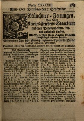 Münchner-Zeitungen, von denen Kriegs-, Friedens- und Staatsbegebenheiten, inn- und ausser Landes (Süddeutsche Presse) Dienstag 7. September 1751