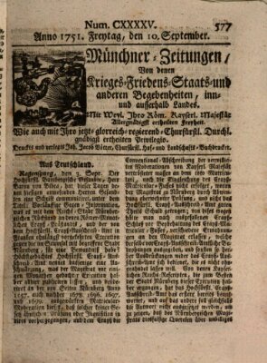 Münchner-Zeitungen, von denen Kriegs-, Friedens- und Staatsbegebenheiten, inn- und ausser Landes (Süddeutsche Presse) Freitag 10. September 1751