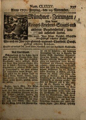 Münchner-Zeitungen, von denen Kriegs-, Friedens- und Staatsbegebenheiten, inn- und ausser Landes (Süddeutsche Presse) Freitag 19. November 1751