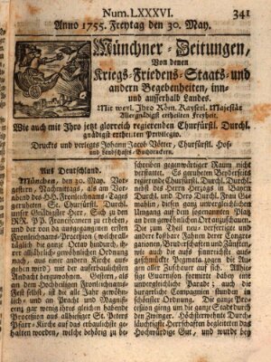 Münchner-Zeitungen, von denen Kriegs-, Friedens- und Staatsbegebenheiten, inn- und ausser Landes (Süddeutsche Presse) Freitag 30. Mai 1755