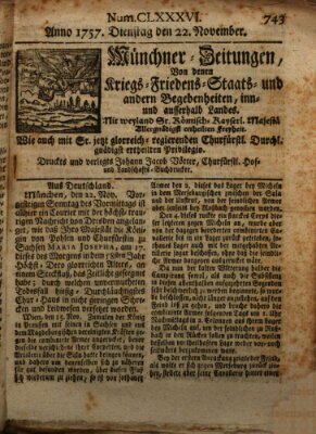 Münchner-Zeitungen, von denen Kriegs-, Friedens- und Staatsbegebenheiten, inn- und ausser Landes (Süddeutsche Presse) Dienstag 22. November 1757