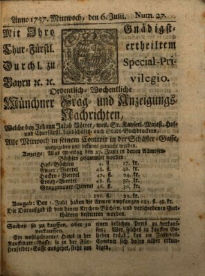 Münchner-Zeitungen, von denen Kriegs-, Friedens- und Staatsbegebenheiten, inn- und ausser Landes (Süddeutsche Presse) Mittwoch 6. Juli 1757