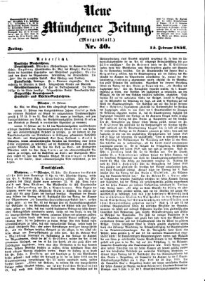 Neue Münchener Zeitung. Morgenblatt (Süddeutsche Presse) Freitag 15. Februar 1856