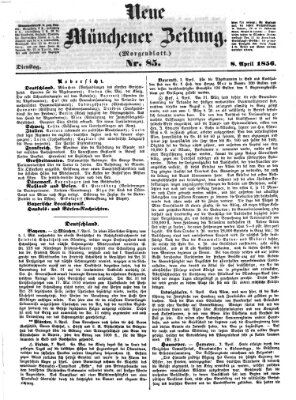 Neue Münchener Zeitung. Morgenblatt (Süddeutsche Presse) Dienstag 8. April 1856