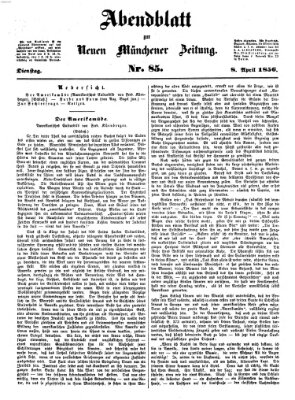 Neue Münchener Zeitung. Morgenblatt (Süddeutsche Presse) Dienstag 8. April 1856