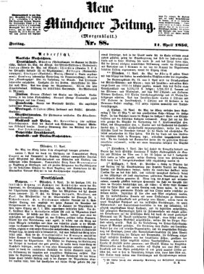 Neue Münchener Zeitung. Morgenblatt (Süddeutsche Presse) Freitag 11. April 1856