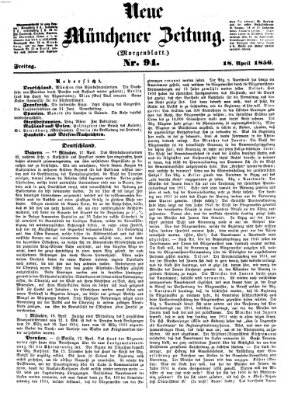 Neue Münchener Zeitung. Morgenblatt (Süddeutsche Presse) Freitag 18. April 1856