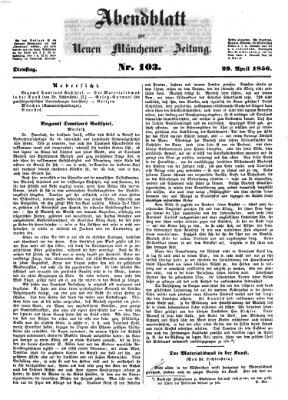 Neue Münchener Zeitung. Morgenblatt (Süddeutsche Presse) Dienstag 29. April 1856