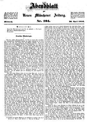 Neue Münchener Zeitung. Morgenblatt (Süddeutsche Presse) Mittwoch 30. April 1856