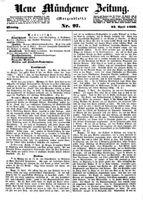 Neue Münchener Zeitung. Morgenblatt (Süddeutsche Presse) Montag 23. April 1860