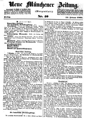 Neue Münchener Zeitung. Morgenblatt (Süddeutsche Presse) Freitag 15. Februar 1861