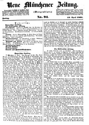 Neue Münchener Zeitung. Morgenblatt (Süddeutsche Presse) Freitag 19. April 1861