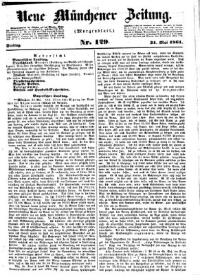 Neue Münchener Zeitung. Morgenblatt (Süddeutsche Presse) Freitag 31. Mai 1861