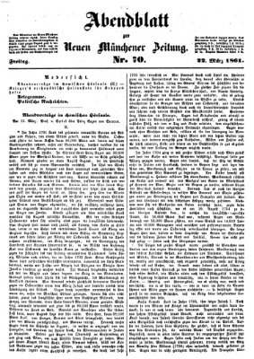 Neue Münchener Zeitung. Morgenblatt (Süddeutsche Presse) Freitag 22. März 1861