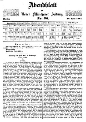 Neue Münchener Zeitung. Morgenblatt (Süddeutsche Presse) Montag 22. April 1861