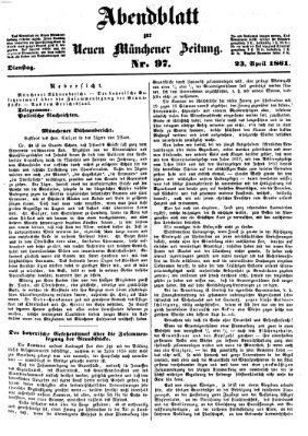 Neue Münchener Zeitung. Morgenblatt (Süddeutsche Presse) Dienstag 23. April 1861