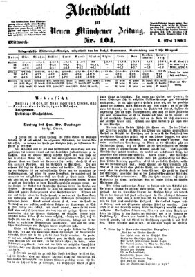 Neue Münchener Zeitung. Morgenblatt (Süddeutsche Presse) Mittwoch 1. Mai 1861