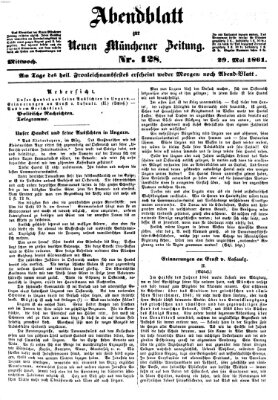 Neue Münchener Zeitung. Morgenblatt (Süddeutsche Presse) Mittwoch 29. Mai 1861