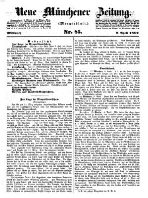 Neue Münchener Zeitung. Morgenblatt (Süddeutsche Presse) Mittwoch 9. April 1862