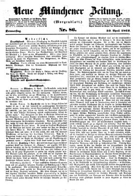 Neue Münchener Zeitung. Morgenblatt (Süddeutsche Presse) Donnerstag 10. April 1862