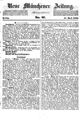 Neue Münchener Zeitung. Morgenblatt (Süddeutsche Presse) Freitag 11. April 1862