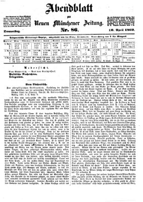 Neue Münchener Zeitung. Morgenblatt (Süddeutsche Presse) Donnerstag 10. April 1862