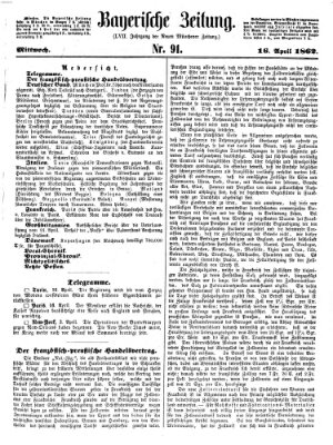 Bayerische Zeitung. Mittag-Ausgabe (Süddeutsche Presse) Mittwoch 16. April 1862