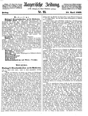 Bayerische Zeitung. Mittag-Ausgabe (Süddeutsche Presse) Freitag 18. April 1862