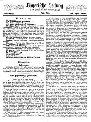 Bayerische Zeitung. Mittag-Ausgabe (Süddeutsche Presse) Donnerstag 24. April 1862