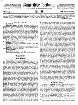 Bayerische Zeitung. Mittag-Ausgabe (Süddeutsche Presse) Sonntag 27. April 1862