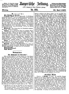 Bayerische Zeitung. Mittag-Ausgabe (Süddeutsche Presse) Montag 28. April 1862